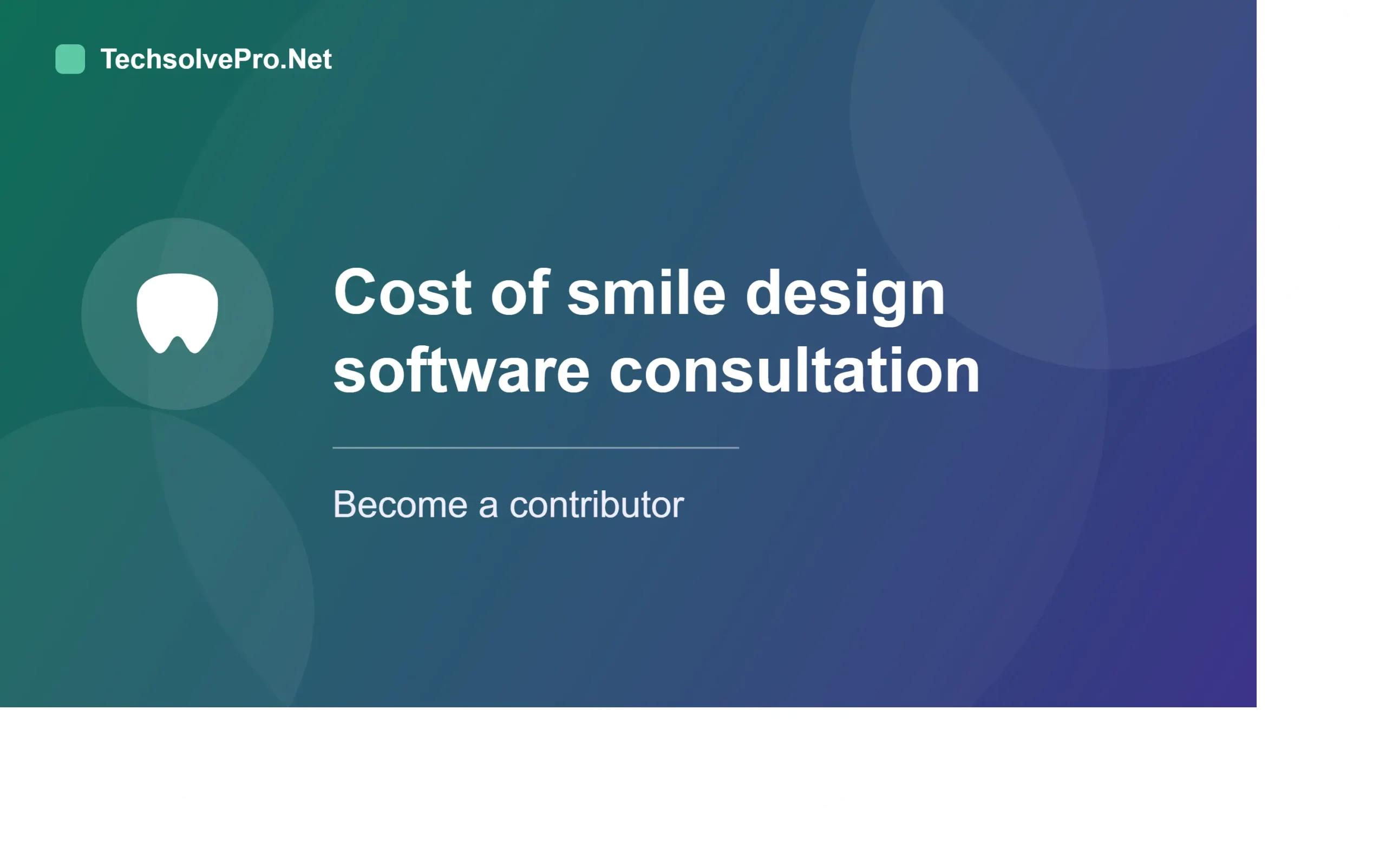 Cost of Smile Design Software Consultation Become a Contributor